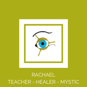 Rachael; Teacher, Healer, Mystic, Reiki Master Therapist and Teacher
